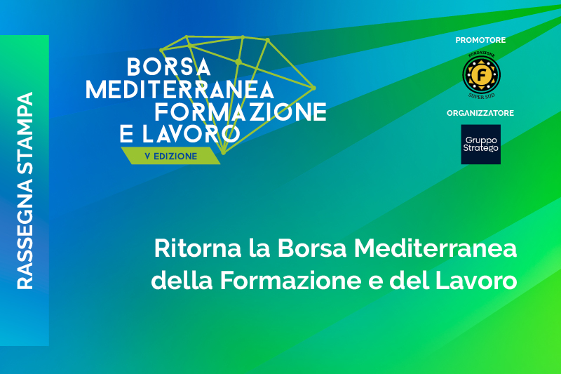 Ritorna la Borsa Mediterranea Formazione e Lavoro – 9 ottobre 2024